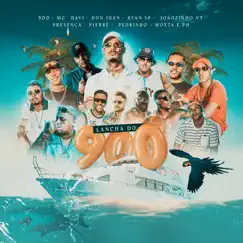 Lancha do 900 (feat. Mc Davi, MC Joãozinho VT, Mc Pierre, Mc Pedrinho, MC PH, Grupo Presença & Mc Motta) Song Lyrics