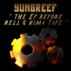 The Ep Before Rell & Nima Tape by Yung Reef album reviews, ratings, credits