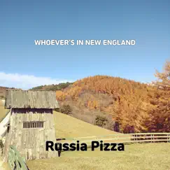 Whoever's In New England - Single by Russia Pizza album reviews, ratings, credits