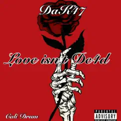 Love isn't De4d - EP by DaK47 album reviews, ratings, credits