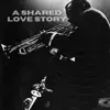 A Shared Love Story - Single album lyrics, reviews, download