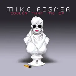 Cooler Than Me - EP by Mike Posner album reviews, ratings, credits