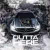 Outta Here - Single (feat. Doodie Lo) - Single album lyrics, reviews, download