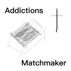 Addictions - Single by Matchmaker album reviews, ratings, credits