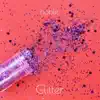 Glitter - Single album lyrics, reviews, download