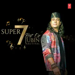 Super 7 - Best of Jubin Nautiyal by Jubin Nautiyal album reviews, ratings, credits