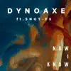 Now I Know (feat. Snot-fx) - Single album lyrics, reviews, download
