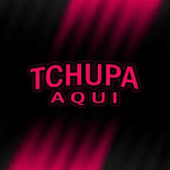 Tchupa Aqui Song Lyrics