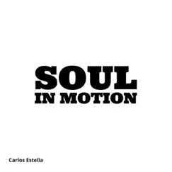 Soul in Motion - Single by Carlos Estella album reviews, ratings, credits