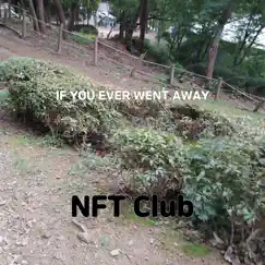 If You Ever Went Away - Single by NFT Club album reviews, ratings, credits