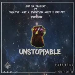 Unstoppable (feat. Swa The Last, TwentySix Miles & Kry-Zee) Song Lyrics