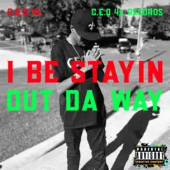 I Be Stayin Out Da Way - Single by C.E.O 4L album reviews, ratings, credits