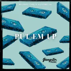 Put Em Up - Single by Michael Lami & ALEXEMELYA album reviews, ratings, credits