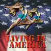 Living in America - Single album lyrics, reviews, download