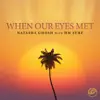 When Our Eyes Met - Single album lyrics, reviews, download