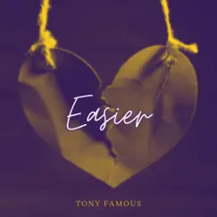 Easier - Single by Tony Famous album reviews, ratings, credits