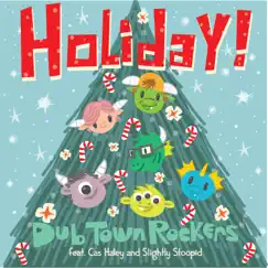 Holiday! (feat. Cas Haley & Slightly Stoopid) - Single by Dub Town Rockers album reviews, ratings, credits