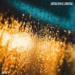 Gotas en el cristal - Single by Rhoe album reviews, ratings, credits