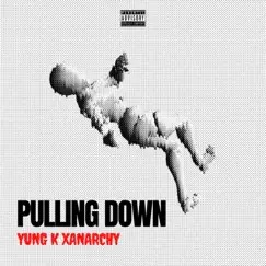 Pulling Down - Single by Yung K Xanarchy album reviews, ratings, credits