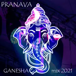 Ganesha Mix 2021 - Single by PRANAVA album reviews, ratings, credits