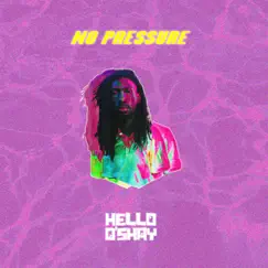 No Pressure - Single by Hello O'shay album reviews, ratings, credits
