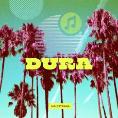 Dura - Single by Mau Strana album reviews, ratings, credits