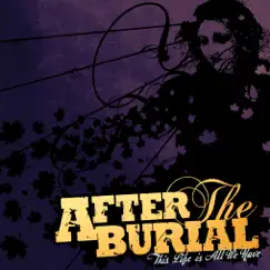 This Life Is All We Have - Single by After the Burial album reviews, ratings, credits