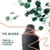 Tú Dices (feat. Valeria Farías) song lyrics