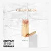 Glizzy Blick - Single album lyrics, reviews, download