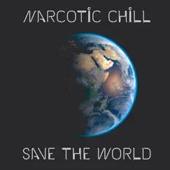 Save the World - Single by Narcotic Chill album reviews, ratings, credits