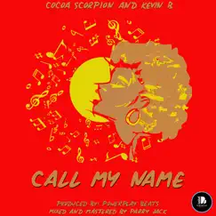 Call My Name - Single by Cocoa Scorpion, Kevin B. & Powerplay Beats album reviews, ratings, credits
