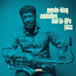 Gyedu - Blay Ambolley and Hi - Life Jazz by Gyedu-Blay Ambolley album reviews, ratings, credits