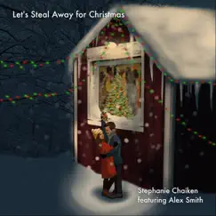 Let's Steal Away for Christmas (feat. Alex Smith) - Single by Stephanie Chaiken album reviews, ratings, credits