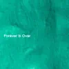 Forever Is Over - Single album lyrics, reviews, download