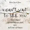 I Can't Wait To See You (feat. Samantha Williams & Antonio Cipriano) - Single album lyrics, reviews, download