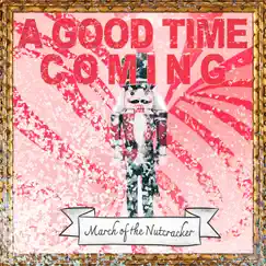 A Good Time Coming (March of the Nutcracker) - Single [feat. Black Prez] - Single by Yez Yez album reviews, ratings, credits