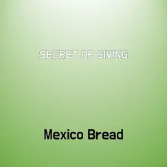 Secret of Giving - Single by Mexico Bread album reviews, ratings, credits