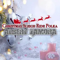 Christmas Sleigh Ride Polka - Single by Albert Zamora album reviews, ratings, credits