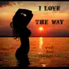 Love the Way (feat. Curbservice) - Single album lyrics, reviews, download