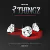 3 Thingz - Single album lyrics, reviews, download