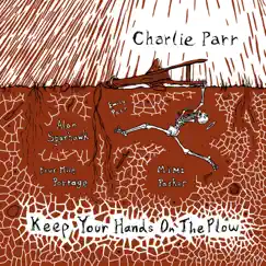 Keep Your Hands on the Plow by Charlie Parr album reviews, ratings, credits