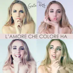 L'amore Che Colore Ha - Single by Greta Ray album reviews, ratings, credits