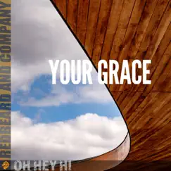 Your Grace (feat. Derek Monize) - Single by Oh Hey Hi album reviews, ratings, credits