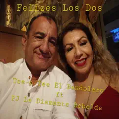 Felizes los Dos (feat. Pj la Diamante Rebelde) - Single by Tee-n-Tee 