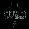Sympathy is for Suckaz - Single album lyrics, reviews, download