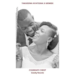 Celebrate Christ (feat. Giemiex) - Single by Takudzwa Nyatsoka album reviews, ratings, credits