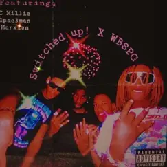 Switched Up! x WBSPG (feat. Lud Tec, C Millie, Spac3man & Marxian) Song Lyrics