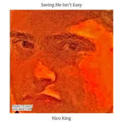 Saving Me Isn't Easy - EP by Nico King album reviews, ratings, credits