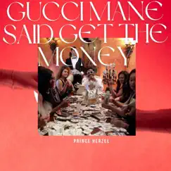 Gucci Mane SAID GET the MONEY - Single by Prince Herzel album reviews, ratings, credits
