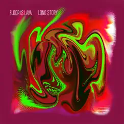Long Story - Single by FLOOR IS LAVA album reviews, ratings, credits